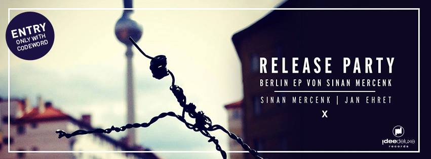 Release Party: Berlin EP von Sinan Mercenk